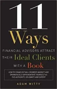 11 Ways Financial Advisors Attract Their Ideal Clients With A Book [Repost]