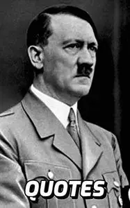 Quotes: Adolf Hitler