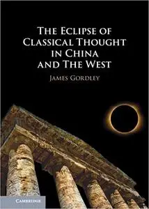 The Eclipse of Classical Thought in China and The West