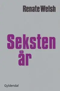 «Seksten år» by Renate Welsh