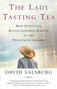 The Lady Tasting Tea: How Statistics Revolutionized Science in the Twentieth Century (Repost)