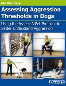 «Assessing Aggression Thresholds in Dogs» by Sue Sternberg