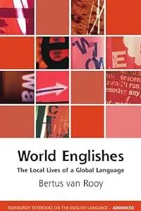 World Englishes: The Local Lives of a Global Language