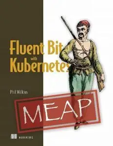 Fluent Bit with Kubernetes (MEAP V01)