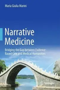 Narrative Medicine: Bridging the Gap between Evidence-Based Care and Medical Humanities