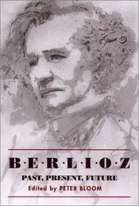 Berlioz: Past, Present, Future