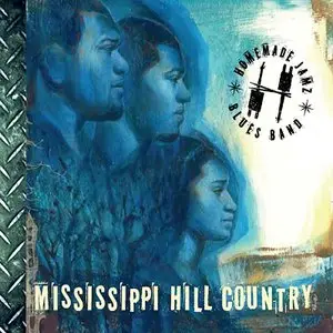 Homemade Jamz Blues Band - Mississippi Hill Country (2013)
