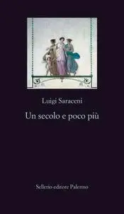 Luigi Saraceni - Un secolo e poco più