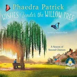 «Wishes Under The Willow Tree» by Phaedra Patrick