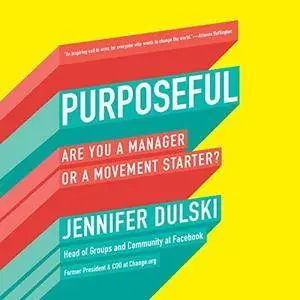 Purposeful: Are You a Manager or a Movement Starter? [Audiobook]