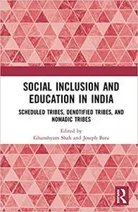 Social Inclusion and Education in India: Scheduled Tribes, Denotified Tribes and Nomadic Tribes