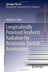 Longitudinally Polarised Terahertz Radiation for Relativistic Particle Acceleration [repost]