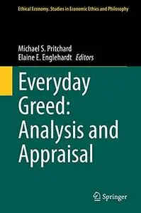 Everyday Greed: Analysis and Appraisal