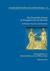 Das Historische Litauen Als Perspektive Fur Die Slavistik: Verflochtene Narrative Und Identitaten