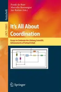 It's All About Coordination: Essays to Celebrate the Lifelong Scientific Achievements of Farhad Arbab (Repost)