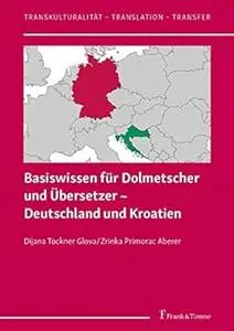 Basiswissen für Dolmetscher und Übersetzer - Deutschland und Kroatien