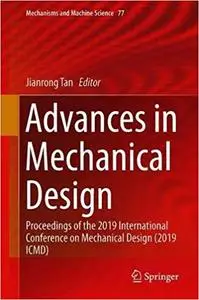 Advances in Mechanical Design: Proceedings of the 2019 International Conference on Mechanical Design (2019 ICMD)