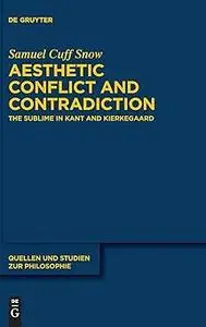 Aesthetic Conflict and Contradiction: The Sublime in Kant and Kierkegaard