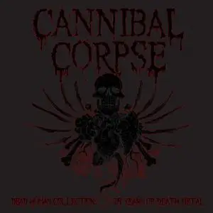 Cannibal Corpse - Dead Human Collection: 25 Years Of Death Metal (2013) Re-up