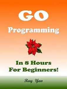 Go Programming, In 8 Hours, For Beginners!