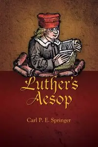 Luther's Aesop (Early Modern Studies, Volume 8)