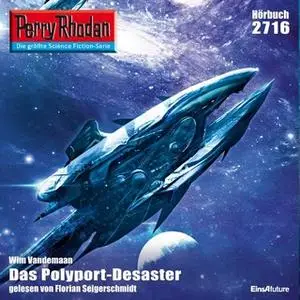 «Perry Rhodan - Episode 2716: Das Polyport-Desaster» by Wim Vandemaan