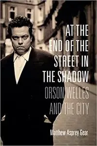 At the End of the Street in the Shadow: Orson Welles and the City