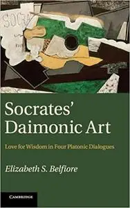 Socrates' Daimonic Art: Love for Wisdom in Four Platonic Dialogues