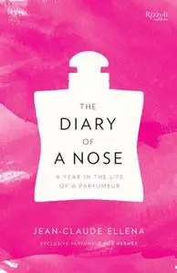 The Diary of a Nose: A Year in the Life of a Parfumeur