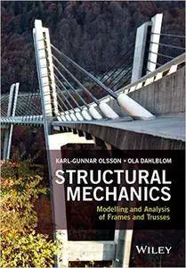 Structural Mechanics: Modelling and Analysis of Frames and Trusses (repost)