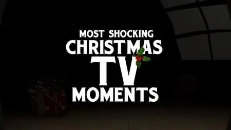 Ch5. - Most Shocking Christmas TV Moments (2015)