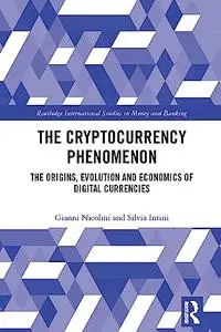 The Cryptocurrency Phenomenon: The Origins, Evolution and Economics of Digital Currencies