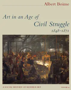 "Art in an Age of Civil Struggle 1848–1871" by Albert Boime