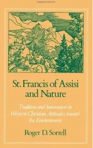 St. Francis of Assisi and Nature: Tradition and Innovation in Western Christian Attitudes toward the Environment