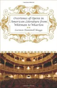 Overtones of Opera in American Literature from Whitman to Wharton