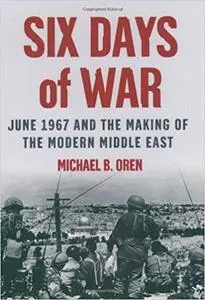 Six Days of War: June 1967 and the Making of the Modern Middle East [Repost]