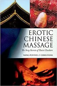 Erotic Chinese Massage: The Sexy Secrets of Taoist Teachers