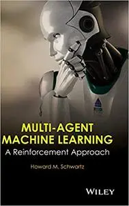 Multi‐Agent Machine Learning: A Reinforcement Approach