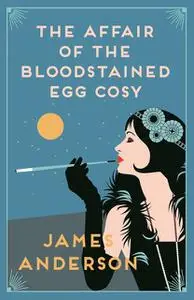 «The Affair of the Bloodstained Egg Cosy» by James Anderson