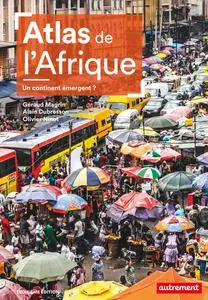 Géraud Magrin, Alain Dubresson, Olivier Ninot, "Atlas de l'Afrique : Un continent émergent ?"