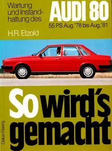 So wird's gemacht, Bd.3, Wartung und Instanhaltung des Audi 80 1978 - 1981 (55 PS) Aug. 1978 bis - August 1981