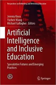 Artificial Intelligence and Inclusive Education: Speculative Futures and Emerging Practices