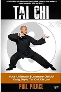 Tai Chi: Your Ultimate Summary Guide!: Yang Style Tai Chi Chuan Martial Arts and Stress Managment