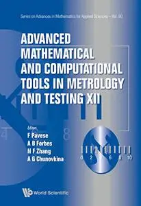 Advanced Mathematical and Computational Tools in Metrology and Testing XII