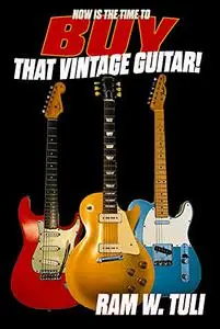 Now Is the Time to Buy that Vintage Guitar