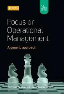 Focus on Operational Management, Third Edition: A Generic Approach