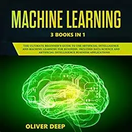 Machine Learning: 3 Books in 1.