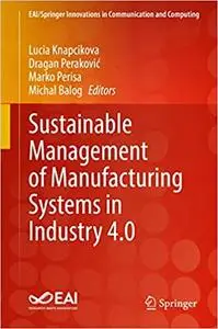 Sustainable Management of Manufacturing Systems in Industry 4.0