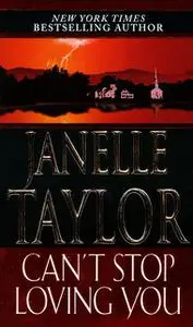 «Can't Stop Loving You» by Janelle Taylor