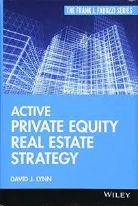 Active Private Equity Real Estate Strategy (Frank J. Fabozzi Series) [Repost]